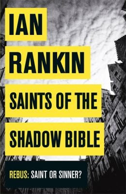 Saints of the Shadow Bible: The number one bestselling series that inspired BBC One’s REBUS (A Rebus Novel)