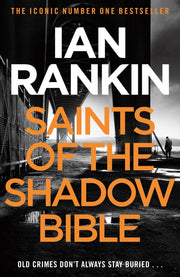 Saints of the Shadow Bible: The number one bestselling series that inspired BBC One’s REBUS (A Rebus Novel)