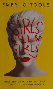 Girls Will Be Girls: Dressing Up, Playing Parts and Daring to Act Differently