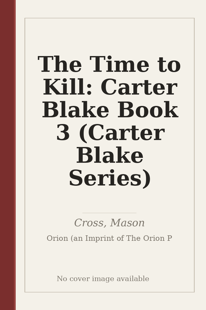 The Time to Kill: Carter Blake Book 3 (Carter Blake Series) - no cover image available