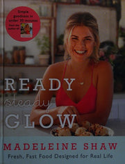 Ready, Steady, Glow: Fast, Fresh Food Designed for Real Life