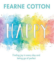 Happy: Finding joy in every day and letting go of perfect