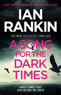 A Song for the Dark Times: The Brand New Must-Read Rebus Thriller