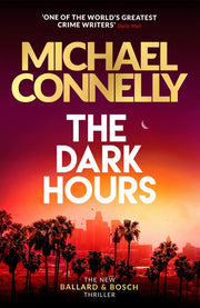The Dark Hours: The Brand New Blockbuster Ballard & Bosch Thriller (Harry Bosch, 23)