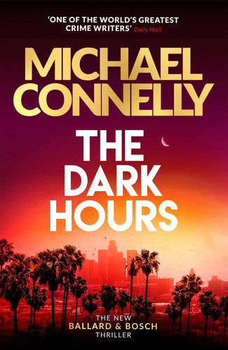 The Dark Hours: The Brand New Blockbuster Ballard & Bosch Thriller (Harry Bosch, 23)