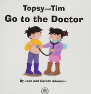Topsy and Tim: Go to the Doctor: Guiding little ones through first experiences