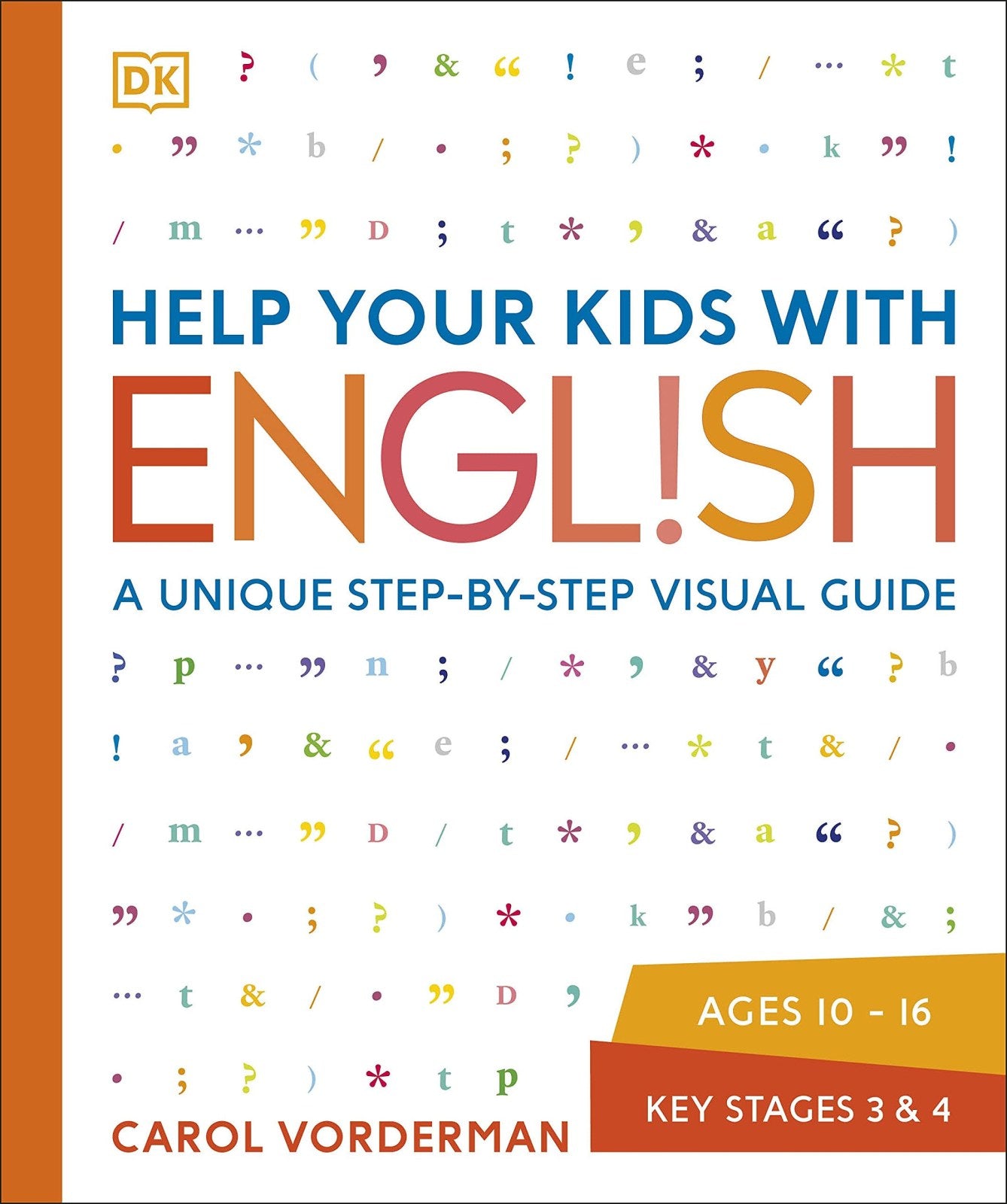 Help Your Kids with English, Ages 10-16 (Key Stages 3-4): A Unique Step-by-Step Visual Guide, Revision and Reference (DK Help Your Kids With)