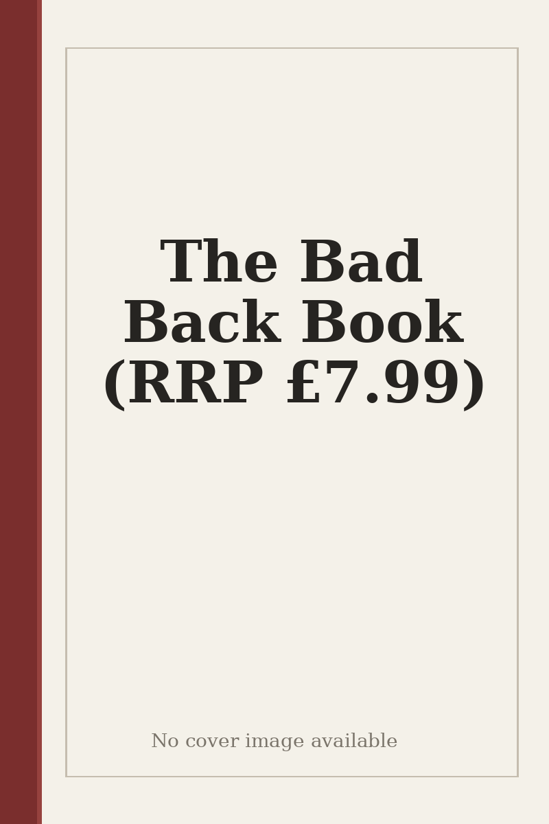 The Bad Back Book (RRP £7.99) - no cover image available