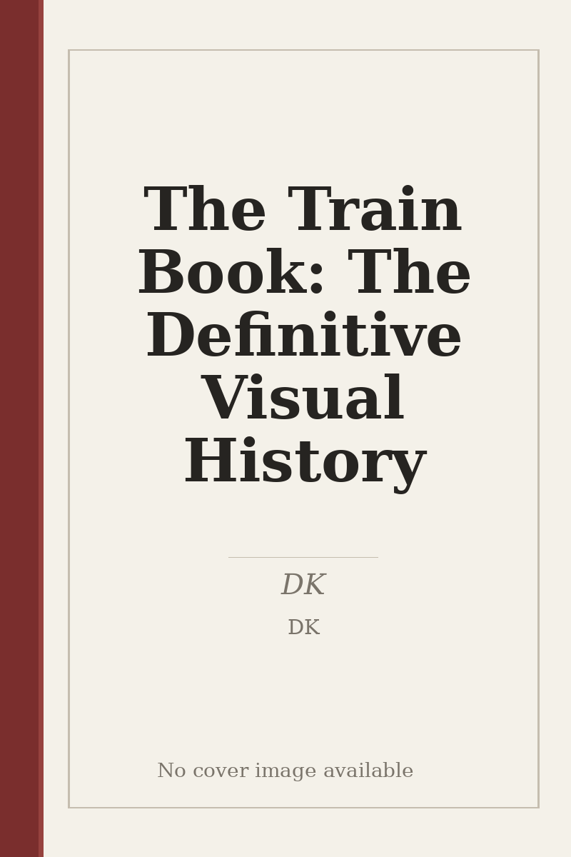 The Train Book: The Definitive Visual History - no cover image available