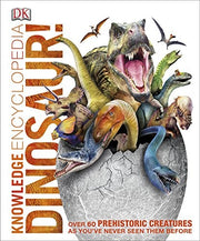 Knowledge Encyclopedia Dinosaur!: Over 60 Prehistoric Creatures as You've Never Seen Them Before