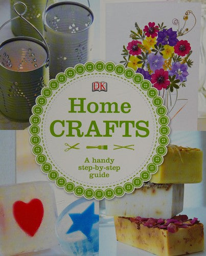 DK: Home Crafts - A handy step-by-step guide