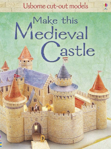 Make This Medieval Castle (Usborne Cut-out Models)