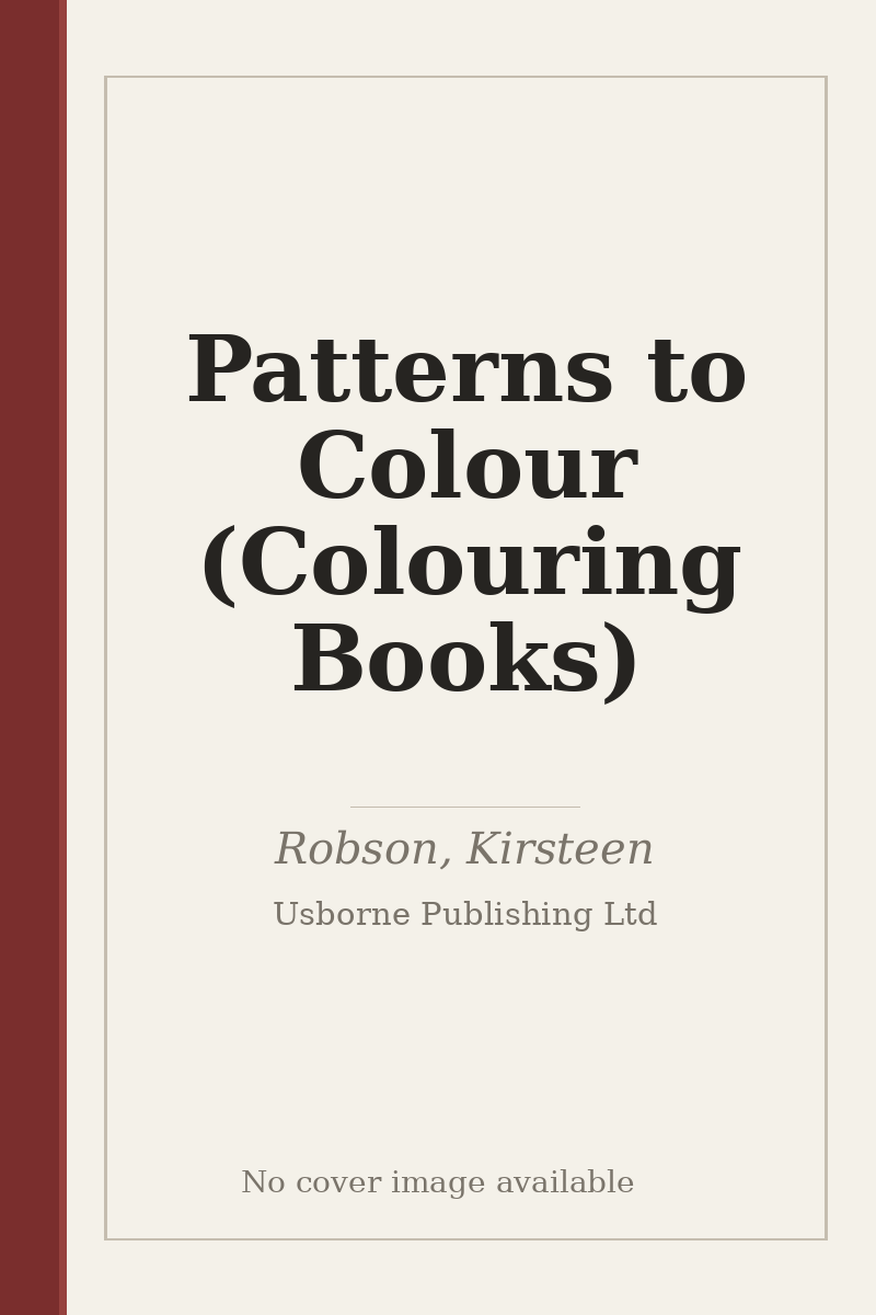 Patterns to Colour (Colouring Books) - no cover image available