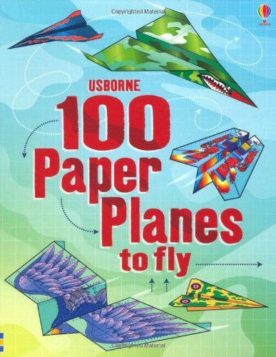 100 Paper Planes to Fold and Fly