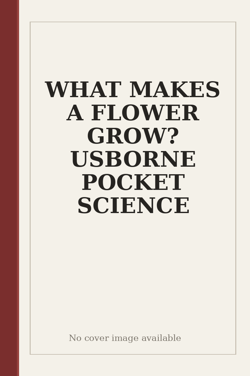 WHAT MAKES A FLOWER GROW? USBORNE POCKET SCIENCE - no cover image available
