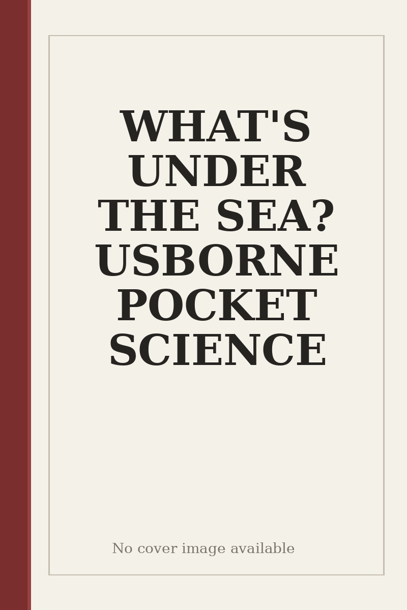 WHAT'S UNDER THE SEA? USBORNE POCKET SCIENCE - no cover image available