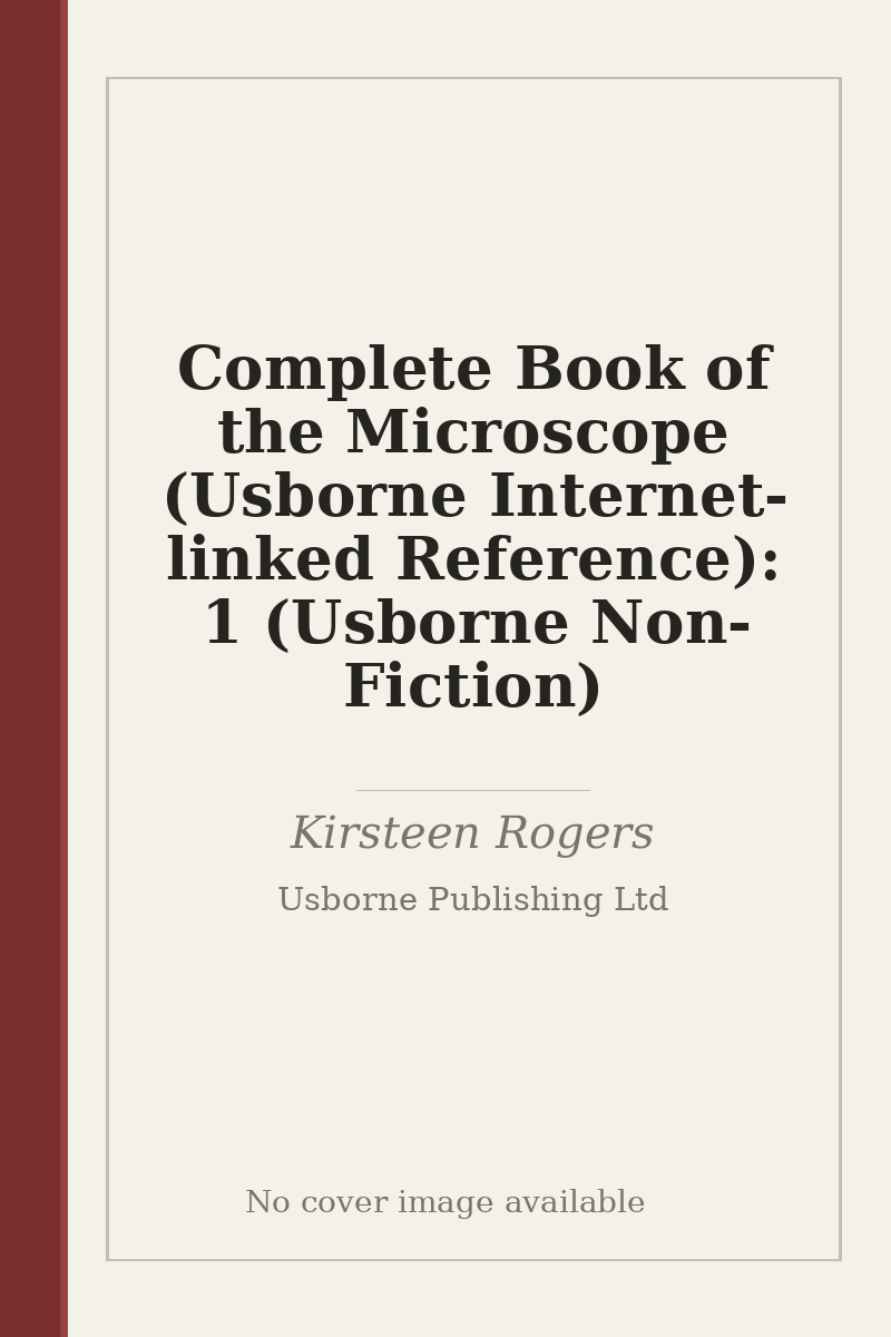 Complete Book of the Microscope (Usborne Internet-linked Reference): 1 (Usborne Non-Fiction) - no cover image available
