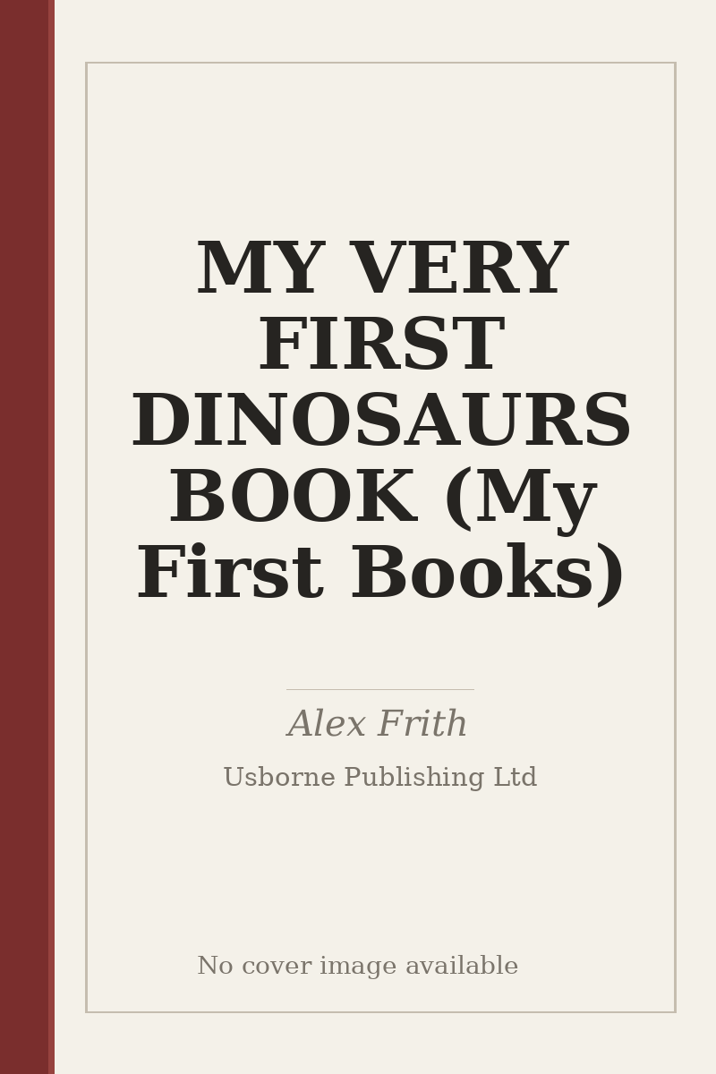 MY VERY FIRST DINOSAURS BOOK (My First Books) - no cover image available
