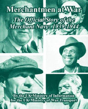 Merchantmen at War: The Official Story of the Merchant Navy: 1939-1944