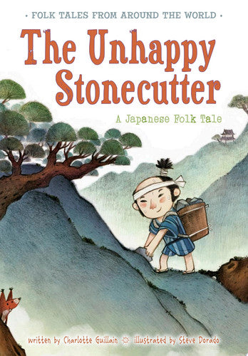 The Unhappy Stonecutter: A Japanese Folk Tale (Folk Tales from Around the World)