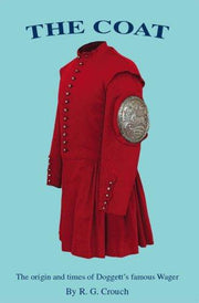 The Coat: The Origin and Times of Doggett's Famous Wager