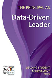 The Principal as Data-Driven Leader (Leading Student Achievement Series)
