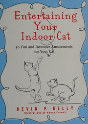Entertaining Your Indoor Cat: 50 Fun and Inventive Amusements for Your Indoor Cat