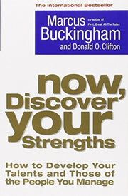 Now, Discover Your Strengths: How To Develop Your Talents And Those Of The People You Manage
