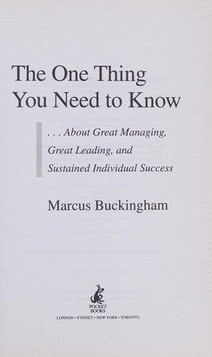 The One Thing You Need to Know: ... About Great Managing, Great Leading and Sustained Individual Success