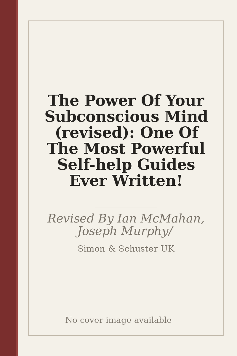 The Power Of Your Subconscious Mind (revised): One Of The Most Powerful Self-help Guides Ever Written! - no cover image available