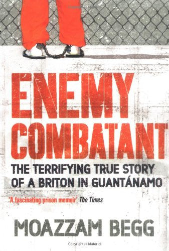 Enemy Combatant: The Terrifying True Story of a Briton in Guantánamo