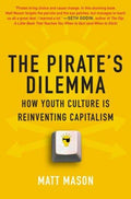 The Pirate's Dilemma: How Youth Culture is Reinventing Capitalism