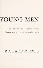 Daring Young Men: The Heroism and Triumph of the Berlin Airlift, June 1948-May 1949