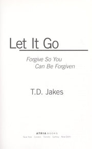 Let It Go: Forgive So You Can Be Forgiven