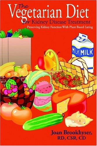 The Vegetarian Diet For Kidney Disease Treatment: Preserving Kidney Function With Plant Based Eating