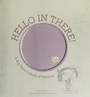 Hello in There!: A Big Sister's Book of Waiting (Growing Hearts)