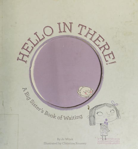 Hello in There!: A Big Sister's Book of Waiting (Growing Hearts)