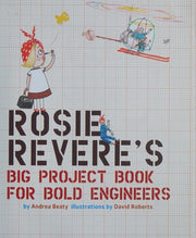 Rosie Revere's Big Project Book for Bold Engineers: 1 (Questioneers)