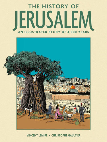 The History of Jerusalem: An Illustrated Story of 4,000 Years (Abrams ComicArts)