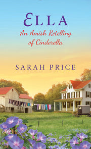 Ella: An Amish Retelling of Cinderella (An Amish Fairytale)