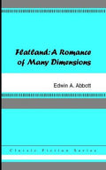 Flatland: A Romance of Many Dimensions