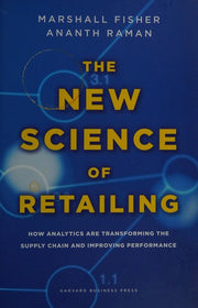 The New Science of Retailing: How Analytics are Transforming the Supply Chain and Improving Performance