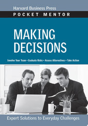 Making Decisions: Expert Solutions to Everyday Challenges (Pocket Mentor)