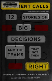 Judgment Calls: Twelve Stories of Big Decisions and the Teams That Got Them Right