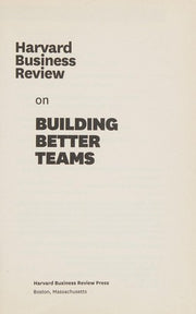 Harvard Business Review on Building Better Teams