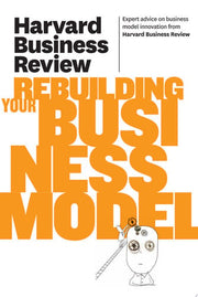 Harvard Business Review on Rebuilding Your Business Model