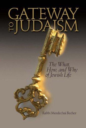 Artscroll: Gateway To Judaism by Rabbi Mordechai Becher