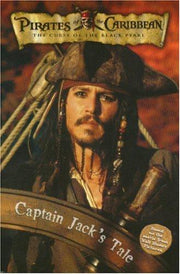 Pirates Of The Caribbean: Captain Jack's Tale (Pirates of the Caribbean: The Curse Of The Black Pearl)