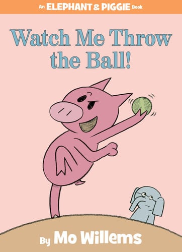 Watch Me Throw the Ball!-An Elephant and Piggie Book: 8