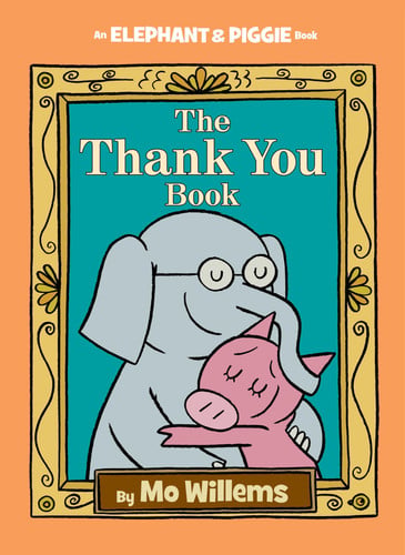Thank You Book, The-An Elephant and Piggie Book: 25